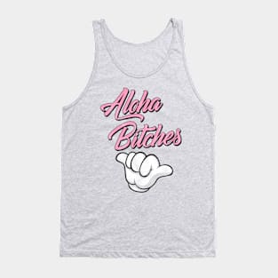 Aloha Bitches! Tank Top